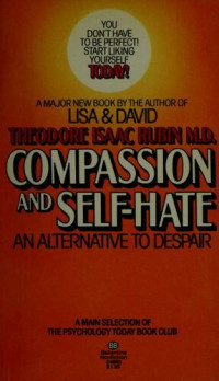 Theodore Isaac Rubin; Eleanor Rubin — Compassion and self-hate: an alternative to despair