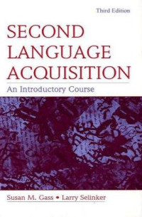Susan M. Gass, Larry Selinker — Second Language Acquisition: An Introductory Course