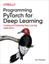 Pointer, Ian — Programming Pytorch for Deep Learning: Creating and Deploying Deep Learning Applications