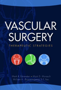 Mark K. Eskandari, Mark D. Morasch, M.D., William H. Pearce, James S. T. Yao — Vascular Surgery: Therapeutic Strategies