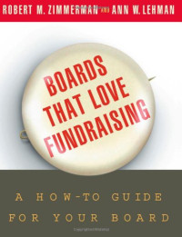 Robert M. Zimmerman, Ann W. Lehman — Boards that love fundraising