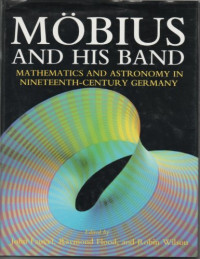 John Fauvel, Robin Wilson, Raymond Flood — Mobius and his Band: Mathematics and Astronomy in Nineteenth-Century Germany