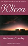 Vivianne Crowley — Wicca: A comprehensive guide to the Old Religion in the modern world