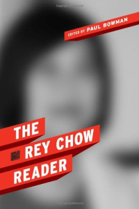 Rey Chow, Paul Bowman — The Rey Chow Reader