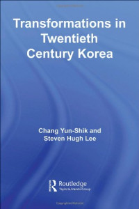 Yunshik Chang — Transformations in Twentieth Century Korea (Routledge Advances in Korean Studies)