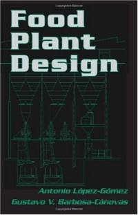 Antonio Lopez-Gomez, Gustavo V. Barbosa-Canovas — Food Plant Design