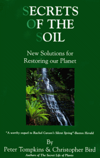 Peter Tompkins, Christopher Bird — Secrets of the Soil : New Solutions for Restoring Our Planet