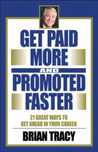 Brian Tracy — Get Paid More and Promoted Faster