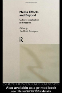 Karl Erik Rosengren — Media Effects and Beyond: Culture, Socialization and Lifestyles