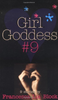 Francesca Lia Block — Girl Goddess #9: Nine Stories
