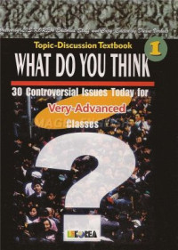 Vorhees Duane. — Topic-Discussion Textbook 1 and 2: What Do You Think? 30 Controversial Issues Today for Very-Advanced Classes