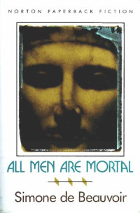 Simone de Beauvoir — All men are mortal