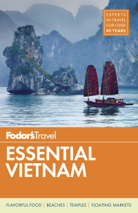 Fodor’s Travel Guides — Fodor’s Essential Vietnam 2018