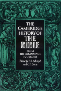 P. R. Ackroyd, C. F. Evans — The Cambridge History of the Bible: Volume 1, From the Beginnings to Jerome