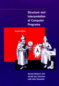 Harold Abelson,Gerald Jay Sussman,Julie Sussman — Structure and Interpretation of Computer Programs