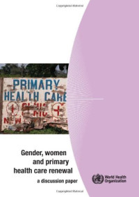 World Health Organization — Gender, Women and Primary Health Care Renewal: A Discussion Paper
