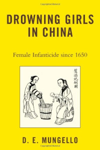 Mungello, D. E. — Drowning Girls in China - Female Infanticide in China since 1650