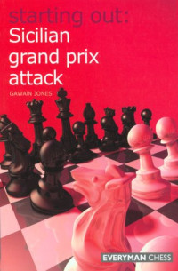 Gawain Jones — Starting Out: Sicilian Grand Prix Attack