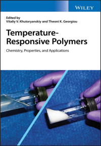 Khutoryanskiy, Vitaliy V. (ed.); Georgiou, Theoni K.(ed.) — Temperature-Responsive Polymers - Chemistry, Properties, and Applications