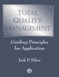 Jack P. Pekar — Total Quality Management: Guiding Principles for Application (Astm Manual Series)