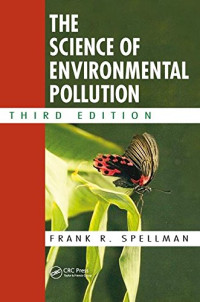 Frank R. Spellman — The Science of Environmental Pollution, Third Edition