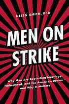 Helen Smith — Men on strike: why men are boycotting marriage, fatherhood, and the American dream--and why it matters