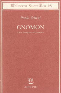Paolo Zellini — Gnomon. Una indagine sul numero