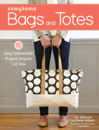 Liz Johnson, Anne Adams — Sew4Home Bags and Totes