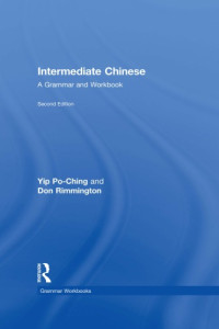 Yip Po-Ching, Don Rimmington — Intermediate Chinese: A Grammar and Workbook