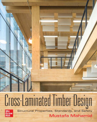 Mustafa Mahamid — Cross-Laminated Timber Design : Structural Properties, Standards, and Safety