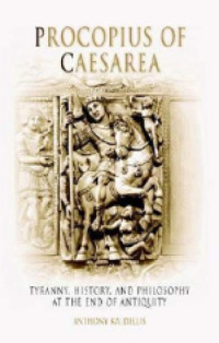 Anthony Kaldellis — Procopius of Caesarea