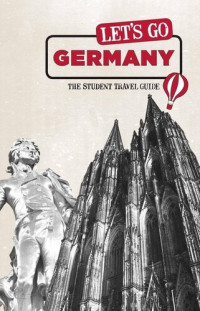 Harvard Student Agencies, Inc. — Let's Go Germany: The Student Travel Guide