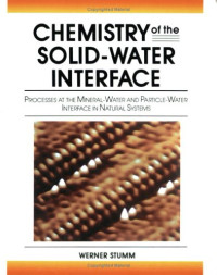 Werner Stumm — Chemistry of the solid-water interface: processes at the mineral-water and particle-water interface in natural systems