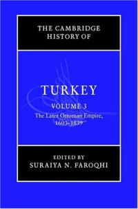 Suraiya N. Faroqhi — The Cambridge History of Turkey: Volume 3, The Later Ottoman Empire, 1603-1839