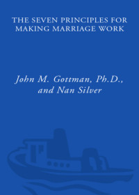 John Gottman, Nan Silver — The Seven Principles for Making Marriage Work