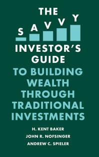 H. Kent Baker; John R. Nofsinger; Andrew C. Spieler — The Savvy Investor's Guide to Building Wealth Through Traditional Investments