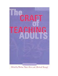 Barer-Stein, Thelma, Ed., Draper, James A., Ed. — The Craft of Teaching Adults 2nd ed.