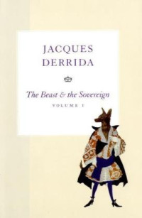 Jacques Derrida — The Beast and the Sovereign, Volume II
