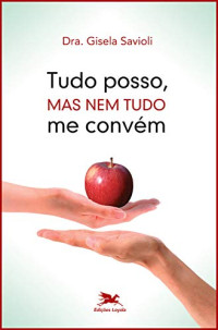 Gisela Savioli — Tudo posso, mas nem tudo me convém