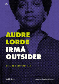 Audre Lorde — Irmã outsider: ensaios e conferências
