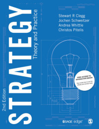 Stewart R. Clegg, Jochen Schweitzer, Andrea Whittle, Christos Pitelis — Strategy: Theory and Practice, 2e