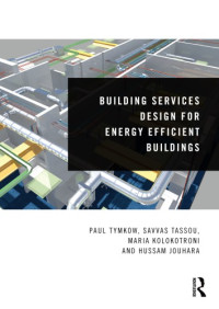 Paul Tymkow, Savvas Tassou, Maria Kolokotroni, Hussam Jouhara — Building Services Design for Energy Efficient Buildings