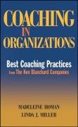 Madeleine Homan, Linda J. Miller — Coaching in Organizations: Best Coaching Practices from The Ken Blanchard Companies