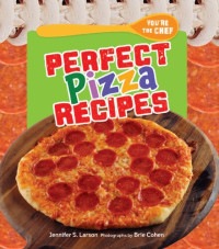 Jennifer S. Larson — Perfect Pizza Recipes