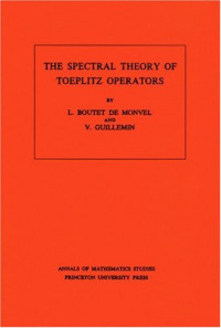 L. Boutet de Monvel, Victor Guillemin — The Spectral Theory of Toeplitz Operators