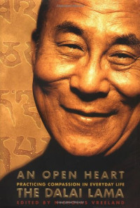 Dalai Lama, Nicholas Vreeland, Khyongla Rato, Richard Gere — An Open Heart: Practicing Compassion in Everyday Life