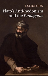 J. Clerk Shaw — Plato's Anti-hedonism and the Protagoras
