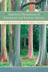 Peter Coates — American Perceptions of Immigrant and Invasive Species - Strangers on the Land