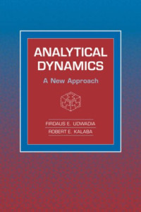 Firdaus E. Udwadia, Robert E. Kalaba — Analytical Dynamics: A New Approach