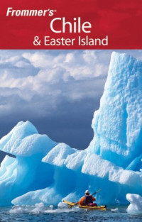 Nicholas Gill, Caroline Lascom, Christie Pashby — Frommer's Chile & Easter Island (Frommer's Complete)